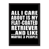 All I Care About Is My Flat-Coated Retriever And Like Maybe 3 People - Portrait Frame Photo Tile