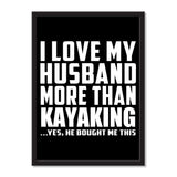 I Love My Husband More Than Kayaking ...He Bought Me This - Portrait Frame Photo Tile