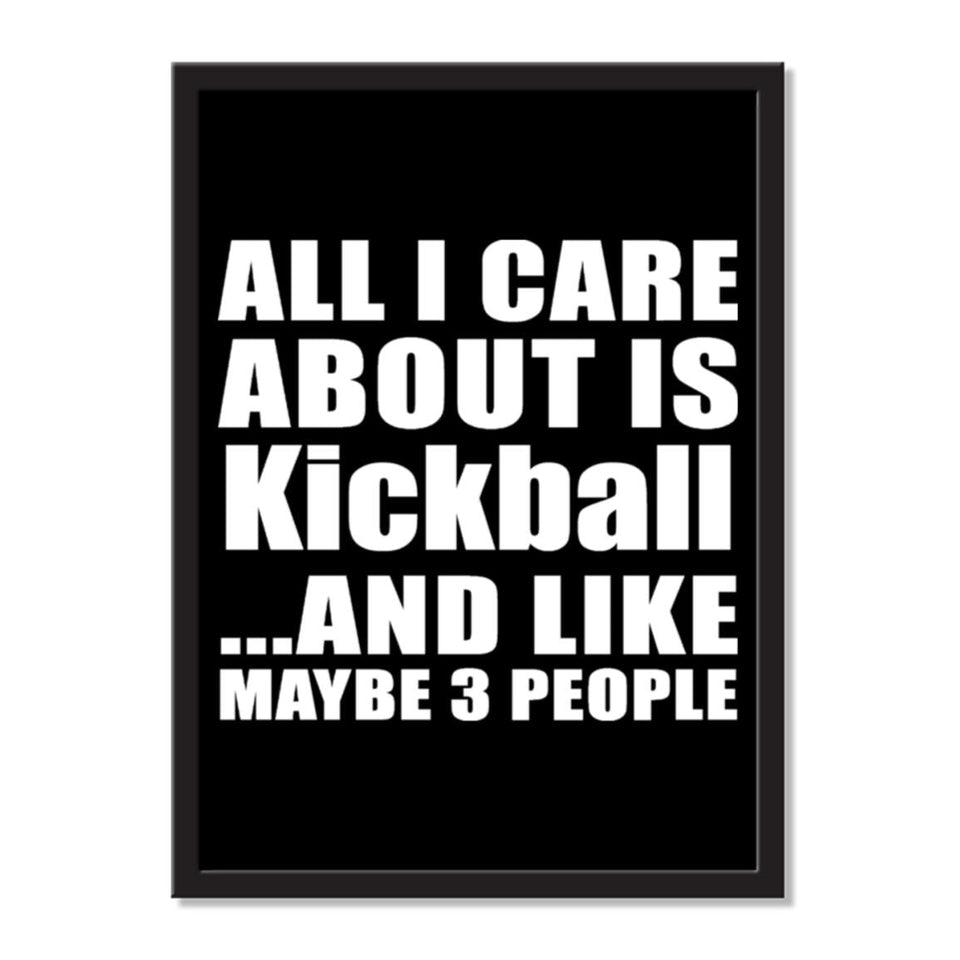 All I Care About Is Kickball And Like Maybe 3 People - Portrait Frame Photo Tile