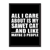 All I Care About Is My Sawet Cat And Like Maybe 3 People - Portrait Frame Photo Tile