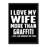 I Love My Wife More Than Graffiti ...Yes, She Bought Me This - Portrait Frame Photo Tile
