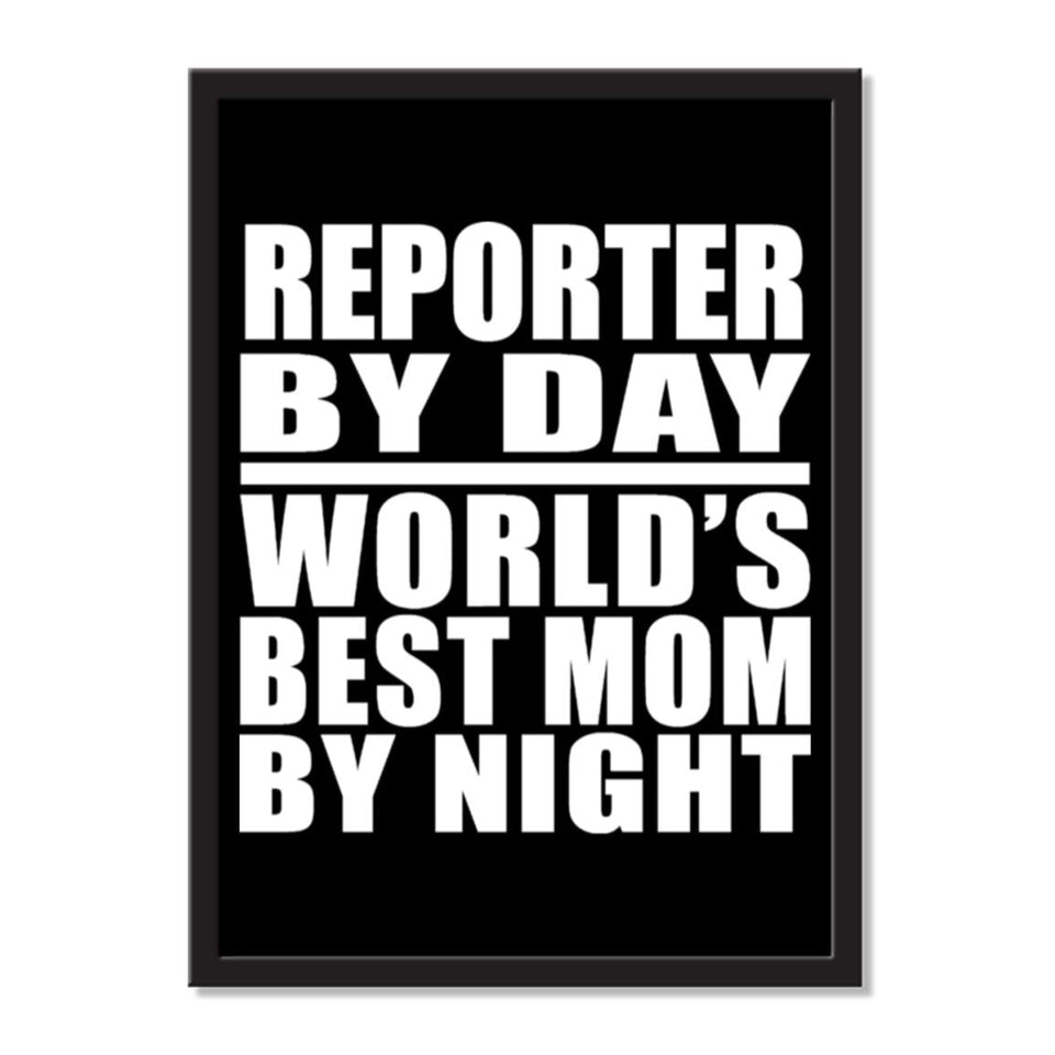Reporter By Day World's Best Mom By Night - Portrait Frame Photo Tile
