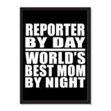 Reporter By Day World's Best Mom By Night - Portrait Frame Photo Tile