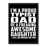 I'm A Proud Typist Dad Of A Freaking Awesome Daughter, She Bought Me This - Portrait Frame Photo Tile