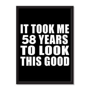 It Took Me 58 Years To Look This Good - Portrait Frame Photo Tile