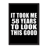 It Took Me 58 Years To Look This Good - Portrait Frame Photo Tile