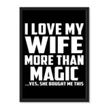 I Love My Wife More Than Magic ...Yes, She Bought Me This - Portrait Frame Photo Tile