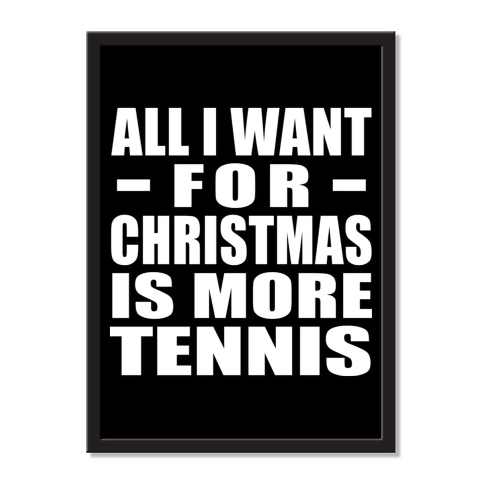 All I Want For Christmas Is More Tennis - Portrait Frame Photo Tile