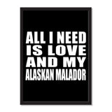 All I Need Is Love And My Alaskan Malador - Portrait Frame Photo Tile