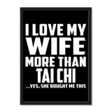 I Love My Wife More Than Tai Chi ...Yes, She Bought Me This - Portrait Frame Photo Tile