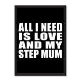 All I Need Is Love And My Step Mum - Portrait Frame Photo Tile