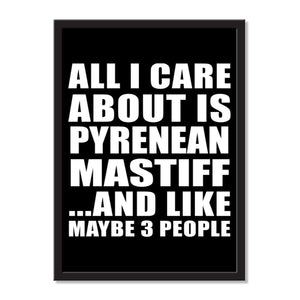 All I Care About Is Pyrenean Mastiff And Like Maybe 3 People - Portrait Frame Photo Tile