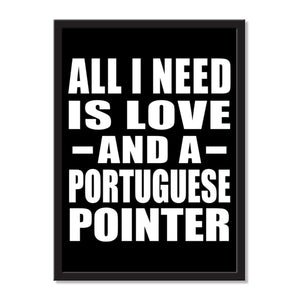 All I Need Is Love And A Portuguese Pointer - Portrait Frame Photo Tile