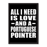 All I Need Is Love And A Portuguese Pointer - Portrait Frame Photo Tile