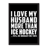 I Love My Husband More Than Ice Hockey ...He Bought Me This - Portrait Frame Photo Tile