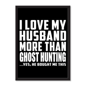 I Love My Husband More Than Ghost Hunting ...He Bought Me This - Portrait Frame Photo Tile