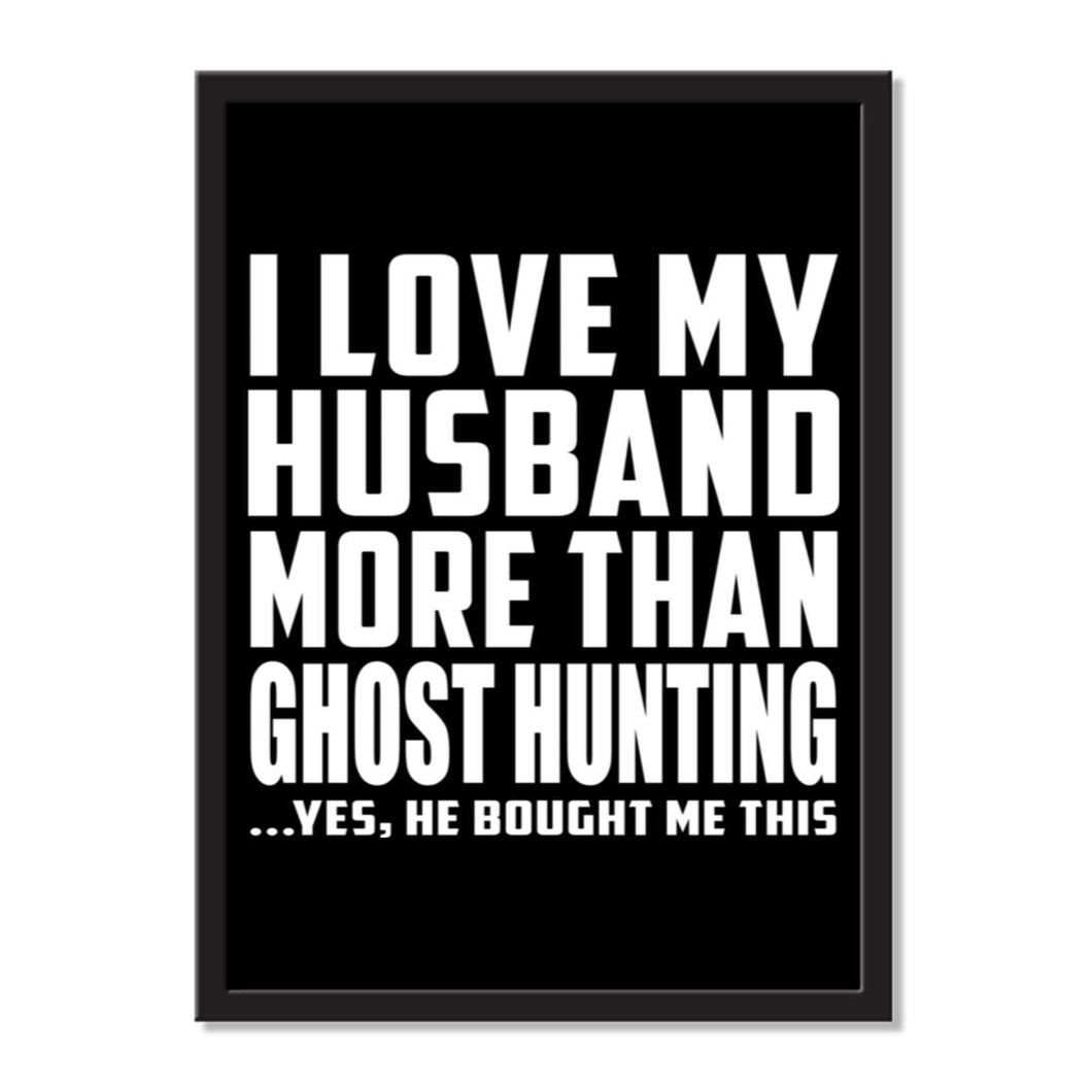 I Love My Husband More Than Ghost Hunting ...He Bought Me This - Portrait Frame Photo Tile