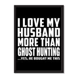 I Love My Husband More Than Ghost Hunting ...He Bought Me This - Portrait Frame Photo Tile