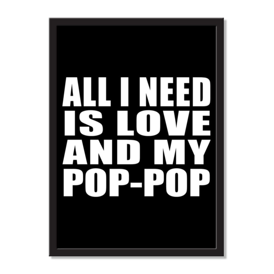 All I Need Is Love And My Pop-Pop - Portrait Frame Photo Tile