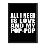 All I Need Is Love And My Pop-Pop - Portrait Frame Photo Tile