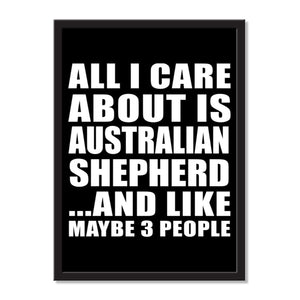 All I Care About Is Australian Shepherd And Like Maybe 3 People - Portrait Frame Photo Tile