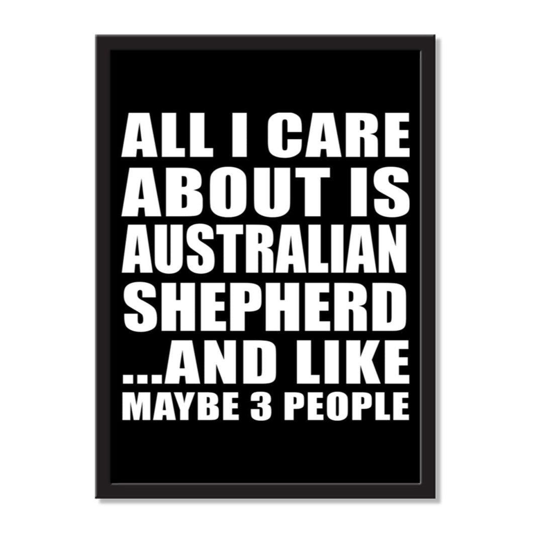 All I Care About Is Australian Shepherd And Like Maybe 3 People - Portrait Frame Photo Tile