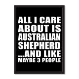 All I Care About Is Australian Shepherd And Like Maybe 3 People - Portrait Frame Photo Tile