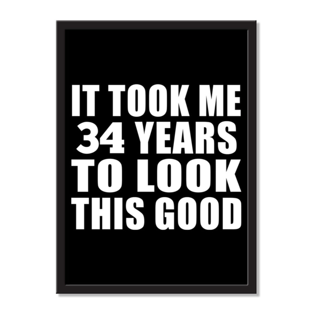 It Took Me 34 Years To Look This Good - Portrait Frame Photo Tile
