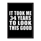 It Took Me 34 Years To Look This Good - Portrait Frame Photo Tile