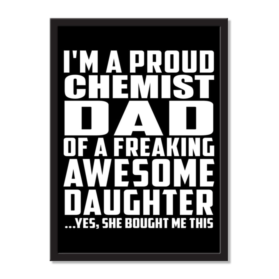 I'm A Proud Chemist Dad Of A Freaking Awesome Daughter, She Bought Me This - Portrait Frame Photo Tile
