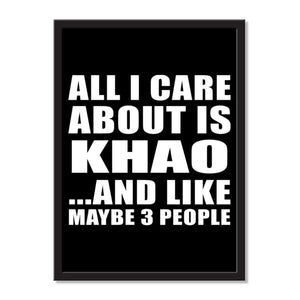 All I Care About Is Khao And Like Maybe 3 People - Portrait Frame Photo Tile