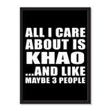 All I Care About Is Khao And Like Maybe 3 People - Portrait Frame Photo Tile