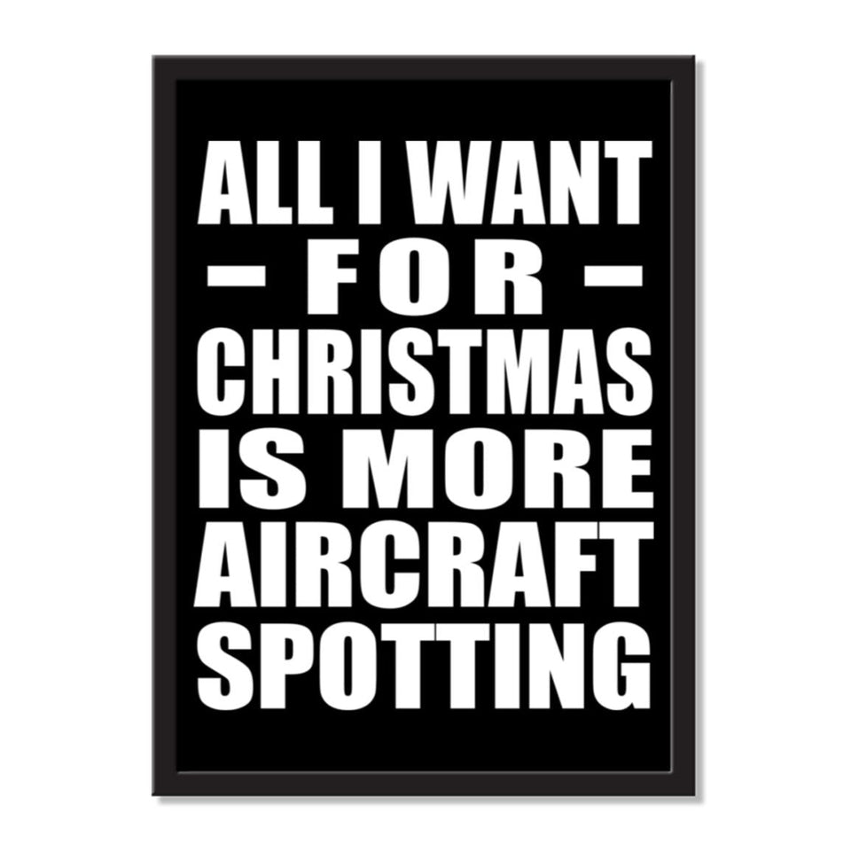 All I Want For Christmas Is More Aircraft Spotting - Portrait Frame Photo Tile
