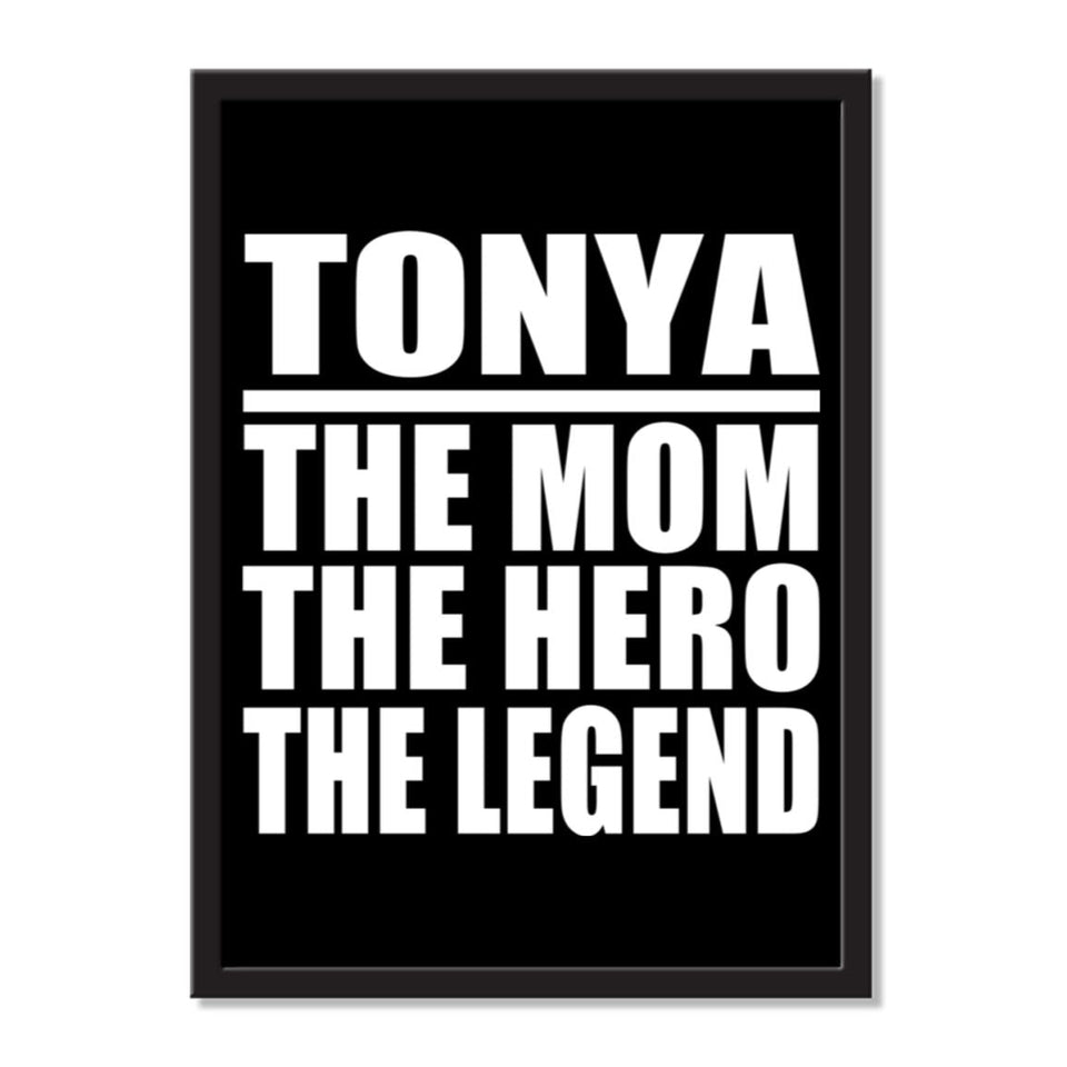 Tonya The Mom The Hero The Legend - Portrait Frame Photo Tile