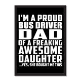 I'm A Proud Bus Driver Dad Of A Freaking Awesome Daughter, She Bought Me This - Portrait Frame Photo Tile