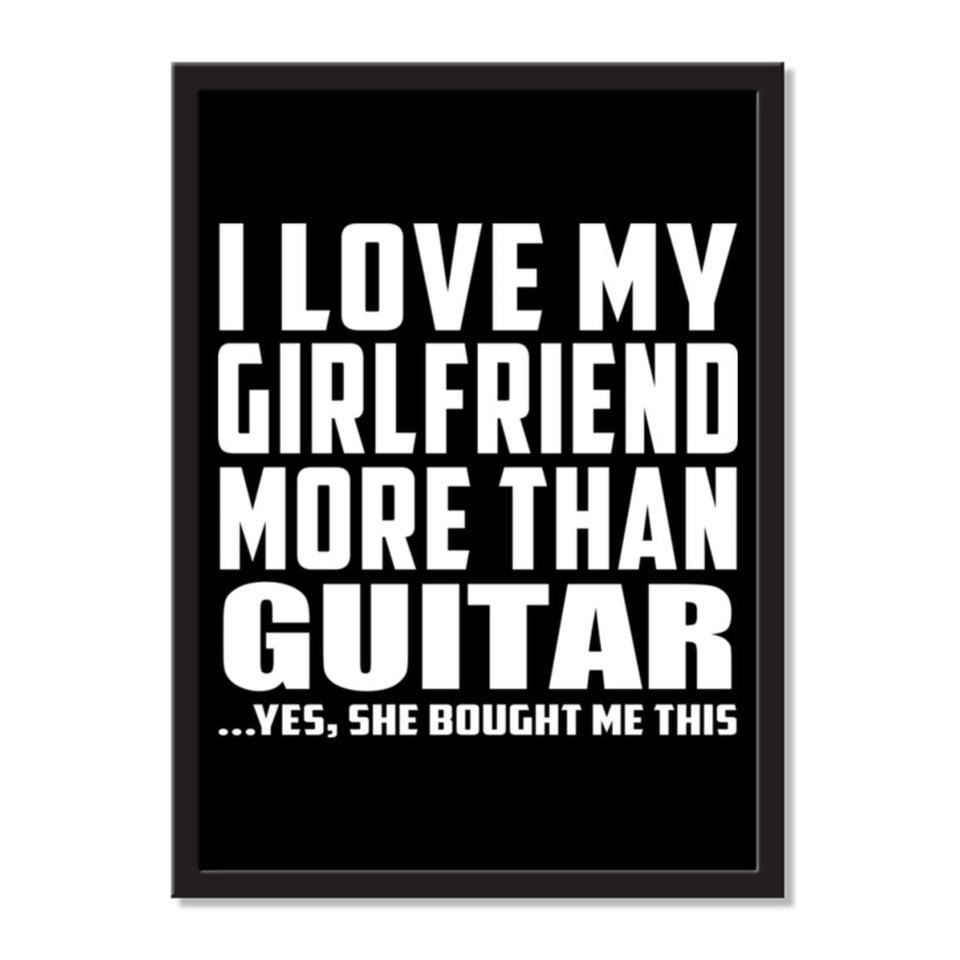 I Love My Girlfriend More Than Guitar ...She Bought Me This - Portrait Frame Photo Tile