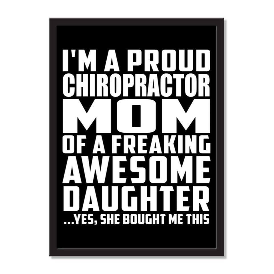 I'm A Proud Chiropractor Mom Of A Freaking Awesome Daughter, She Bought Me This - Portrait Frame Photo Tile