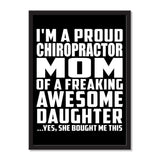 I'm A Proud Chiropractor Mom Of A Freaking Awesome Daughter, She Bought Me This - Portrait Frame Photo Tile