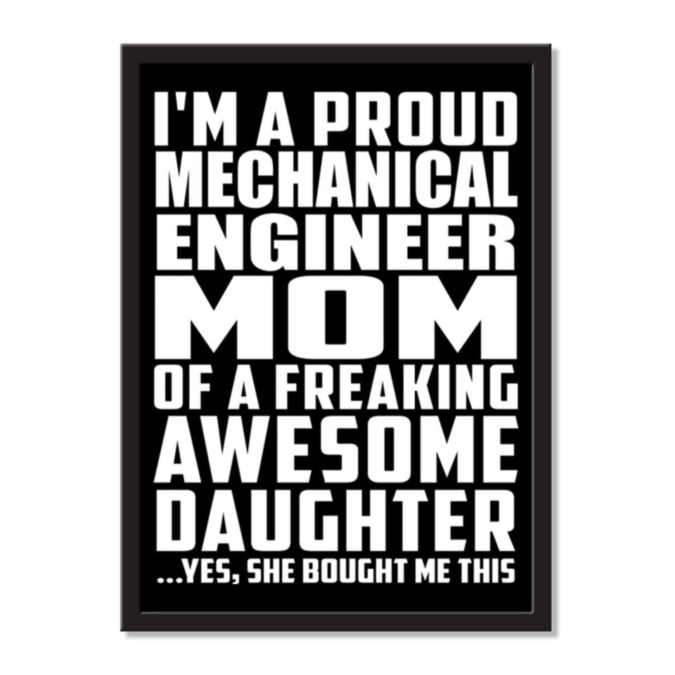 I'm A Proud Mechanical Engineer Mom Of A Freaking Awesome Daughter, She Bought Me This - Portrait Frame Photo Tile