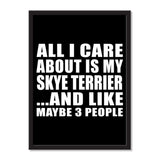 All I Care About Is My Skye Terrier And Like Maybe 3 People - Portrait Frame Photo Tile