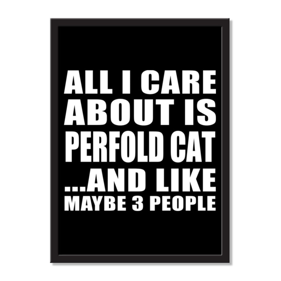 All I Care About Is Perfold Cat And Like Maybe 3 People - Portrait Frame Photo Tile
