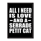 All I Need Is Love And A Serrade Petit Cat - Portrait Frame Photo Tile