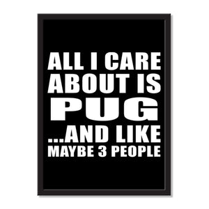 All I Care About Is Pug And Like Maybe 3 People - Portrait Frame Photo Tile