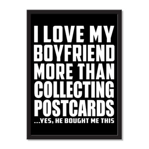 I Love My Boyfriend More Than Collecting Postcards ...He Bought Me This - Portrait Frame Photo Tile