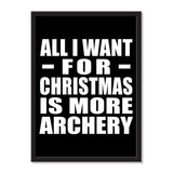 All I Want For Christmas Is More Archery - Portrait Frame Photo Tile