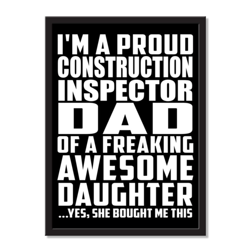 I'm A Proud Construction Inspector Dad Of A Freaking Awesome Daughter, She Bought Me This - Portrait Frame Photo Tile