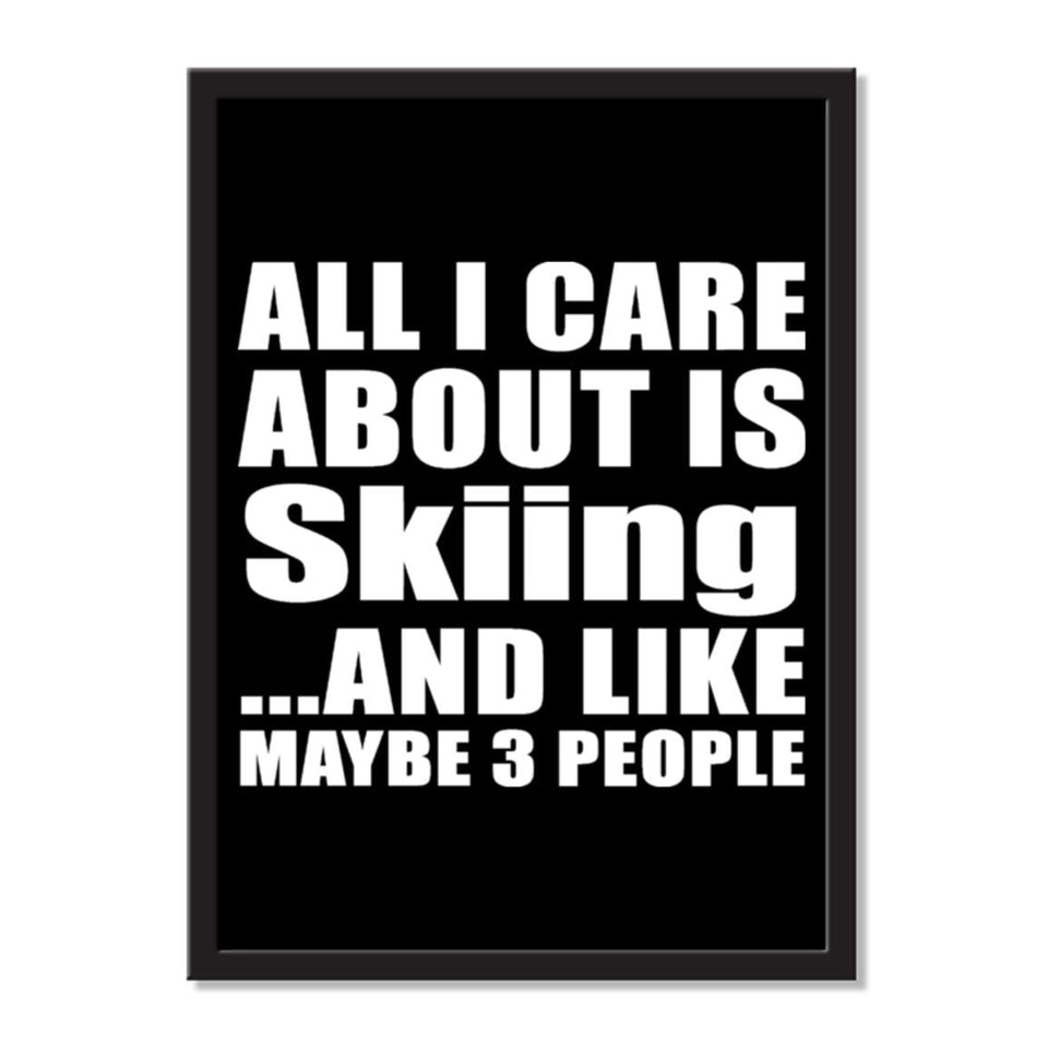 All I Care About Is Skiing And Like Maybe 3 People - Portrait Frame Photo Tile