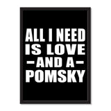 All I Need Is Love And A Pomsky - Portrait Frame Photo Tile