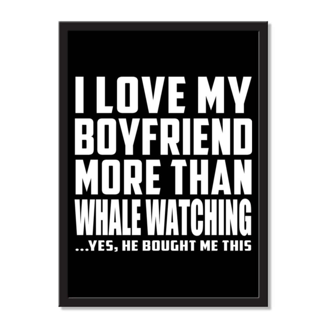 I Love My Boyfriend More Than Whale Watching ...He Bought Me This - Portrait Frame Photo Tile