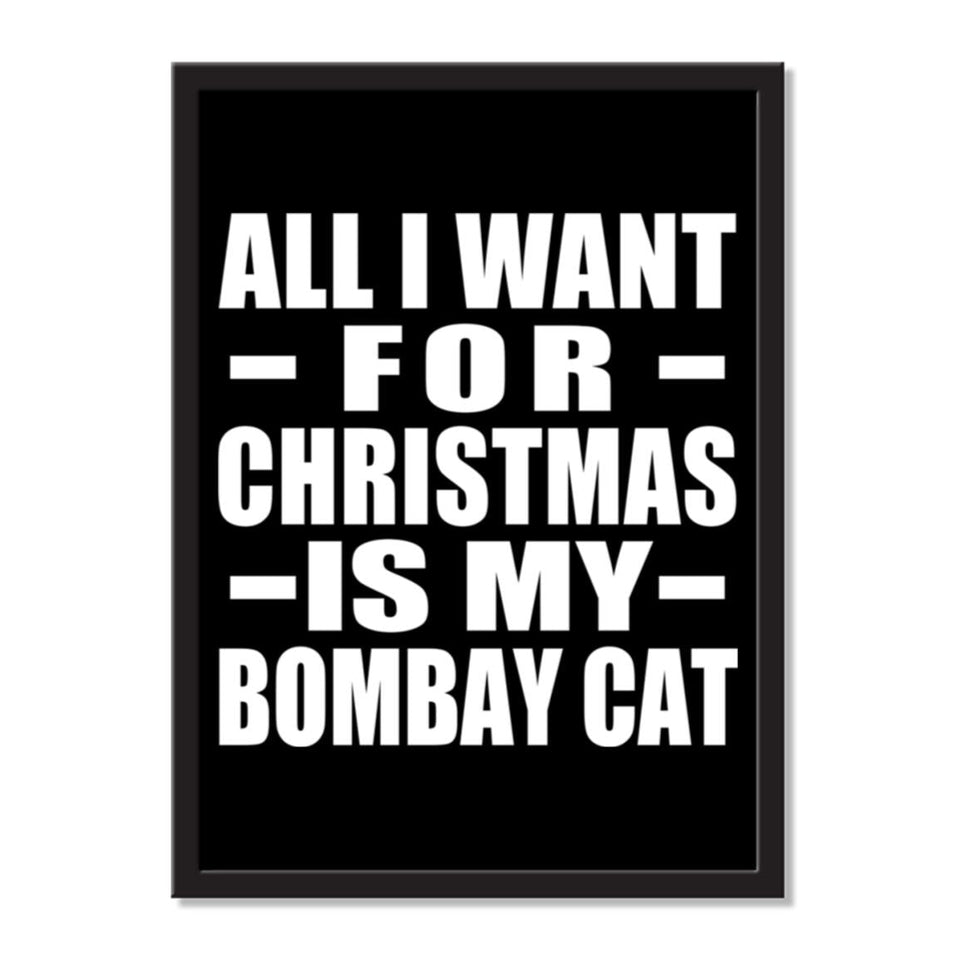 All I Want For Christmas Is My Bombay Cat - Portrait Frame Photo Tile